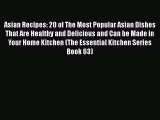 PDF Download Asian Recipes: 20 of The Most Popular Asian Dishes That Are Healthy and Delicious