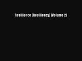 PDF Download Resilience (Resiliency) (Volume 2) Read Full Ebook