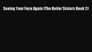 PDF Download Seeing Your Face Again (The Beiler Sisters Book 2) Download Online