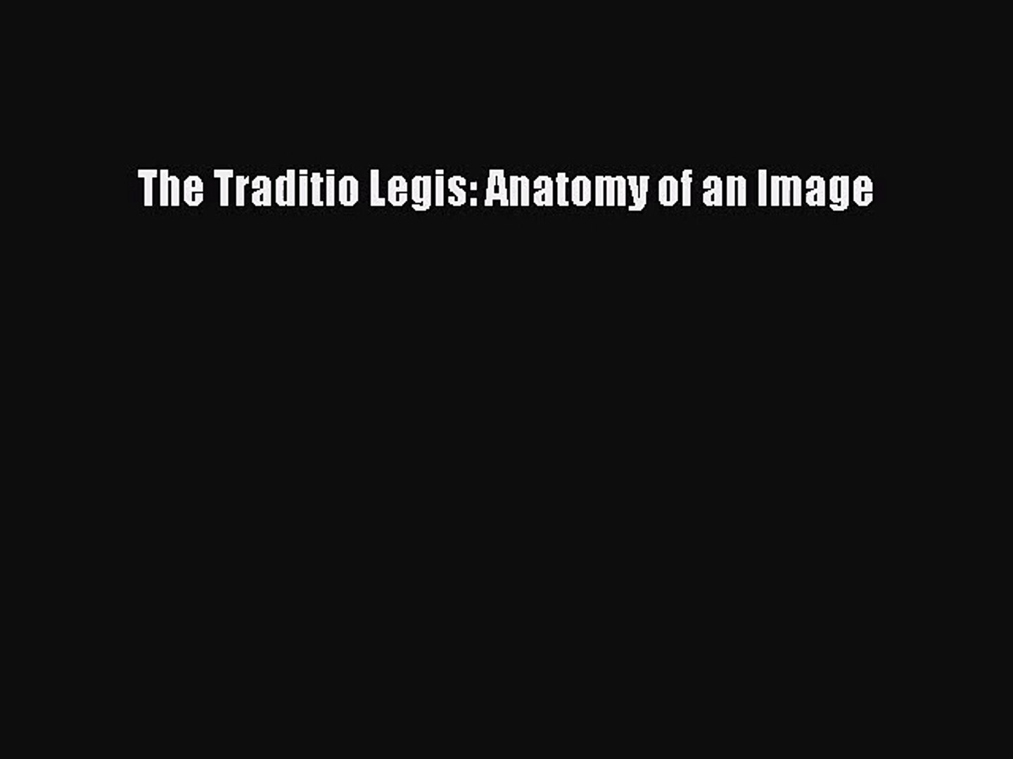 Pdf Download The Traditio Legis Anatomy Of An Image Download Full Ebook - 