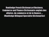 [PDF Download] Routledge French Dictionary of Business Commerce and Finance Dictionnaire anglais