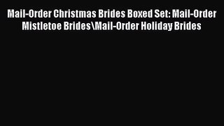 Mail-Order Christmas Brides Boxed Set: Mail-Order Mistletoe Brides\Mail-Order Holiday Brides