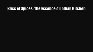 PDF Download Bliss of Spices: The Essence of Indian Kitchen PDF Online