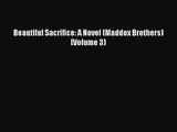 PDF Download Beautiful Sacrifice: A Novel (Maddox Brothers) (Volume 3) Read Full Ebook