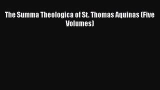 [PDF Download] The Summa Theologica of St. Thomas Aquinas (Five Volumes) [Download] Online