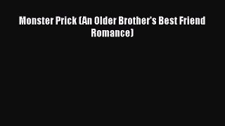 PDF Download Monster Prick (An Older Brother's Best Friend Romance) PDF Online