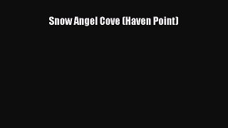 PDF Download Snow Angel Cove (Haven Point) Read Full Ebook