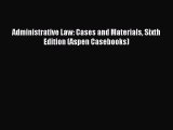 [PDF Download] Administrative Law: Cases and Materials Sixth Edition (Aspen Casebooks) [Download]
