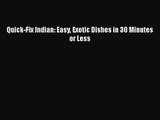 PDF Download Quick-Fix Indian: Easy Exotic Dishes in 30 Minutes or Less Download Full Ebook
