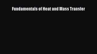 [PDF Download] Fundamentals of Heat and Mass Transfer [PDF] Online