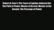 [PDF Download] Robert A. Caro's The Years of Lyndon Johnson Set: The Path to Power Means of