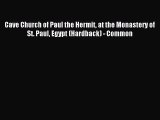 [PDF Download] Cave Church of Paul the Hermit at the Monastery of St. Paul Egypt (Hardback)