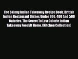 PDF Download The Skinny Indian Takeaway Recipe Book: British Indian Restaurant Dishes Under