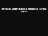 [PDF Download] Der Heilige Schatz: Im Dom Zu Halberstadt (German Edition) [Read] Online