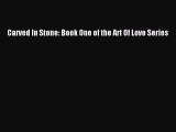 PDF Download Carved In Stone: Book One of the Art Of Love Series PDF Full Ebook
