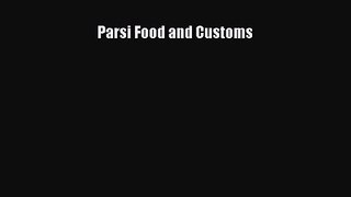 PDF Download Parsi Food and Customs PDF Full Ebook