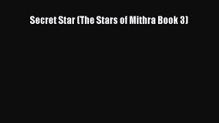 PDF Download Secret Star (The Stars of Mithra Book 3) Read Full Ebook