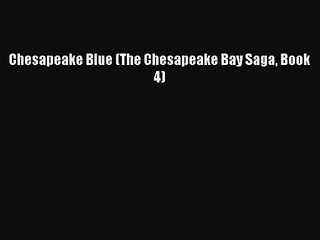 PDF Download Chesapeake Blue (The Chesapeake Bay Saga Book 4) Read Full Ebook