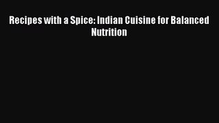 PDF Download Recipes with a Spice: Indian Cuisine for Balanced Nutrition Download Full Ebook