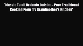 PDF Download 'Classic Tamil Brahmin Cuisine - Pure Traditional Cooking From my Grandmother's