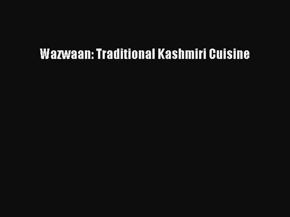 PDF Download Wazwaan: Traditional Kashmiri Cuisine PDF Full Ebook