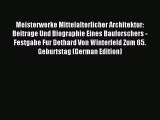 [PDF Download] Meisterwerke Mittelalterlicher Architektur: Beitrage Und Biographie Eines Bauforschers