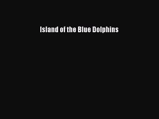 [PDF Download] Island of the Blue Dolphins [PDF] Online