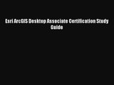 [PDF Download] Esri ArcGIS Desktop Associate Certification Study Guide [Download] Online