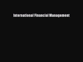 [PDF Download] International Financial Management [Download] Full Ebook