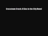 PDF Download Crosstown Crush: A Sins In the City Novel Read Online