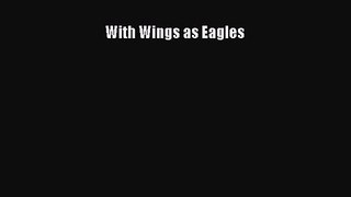 [PDF Download] With Wings as Eagles [Read] Online