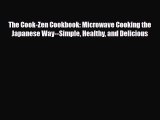 PDF Download The Cook-Zen Cookbook: Microwave Cooking the Japanese Way--Simple Healthy and