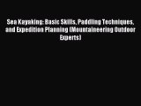 [PDF Download] Sea Kayaking: Basic Skills Paddling Techniques and Expedition Planning (Mountaineering