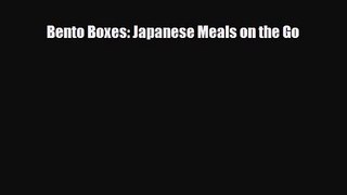 PDF Download Bento Boxes: Japanese Meals on the Go PDF Full Ebook