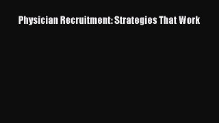 [PDF Download] Physician Recruitment: Strategies That Work [PDF] Full Ebook