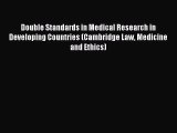 [PDF Download] Double Standards in Medical Research in Developing Countries (Cambridge Law