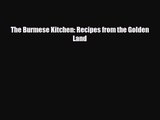 PDF Download The Burmese Kitchen: Recipes from the Golden Land Download Online