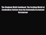 PDF Download The Elephant Walk Cookbook: The Exciting World of Cambodian Cuisine from the Nationally