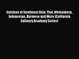 PDF Download Cuisines of Southeast Asia: Thai Vietnamese Indonesian Burmese and More (California