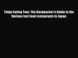 PDF Download Tokyo Eating Tour: The Backpacker's Guide to the Various fast food restaurants