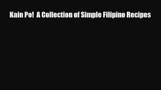 PDF Download Kain Po!  A Collection of Simple Filipino Recipes Download Full Ebook