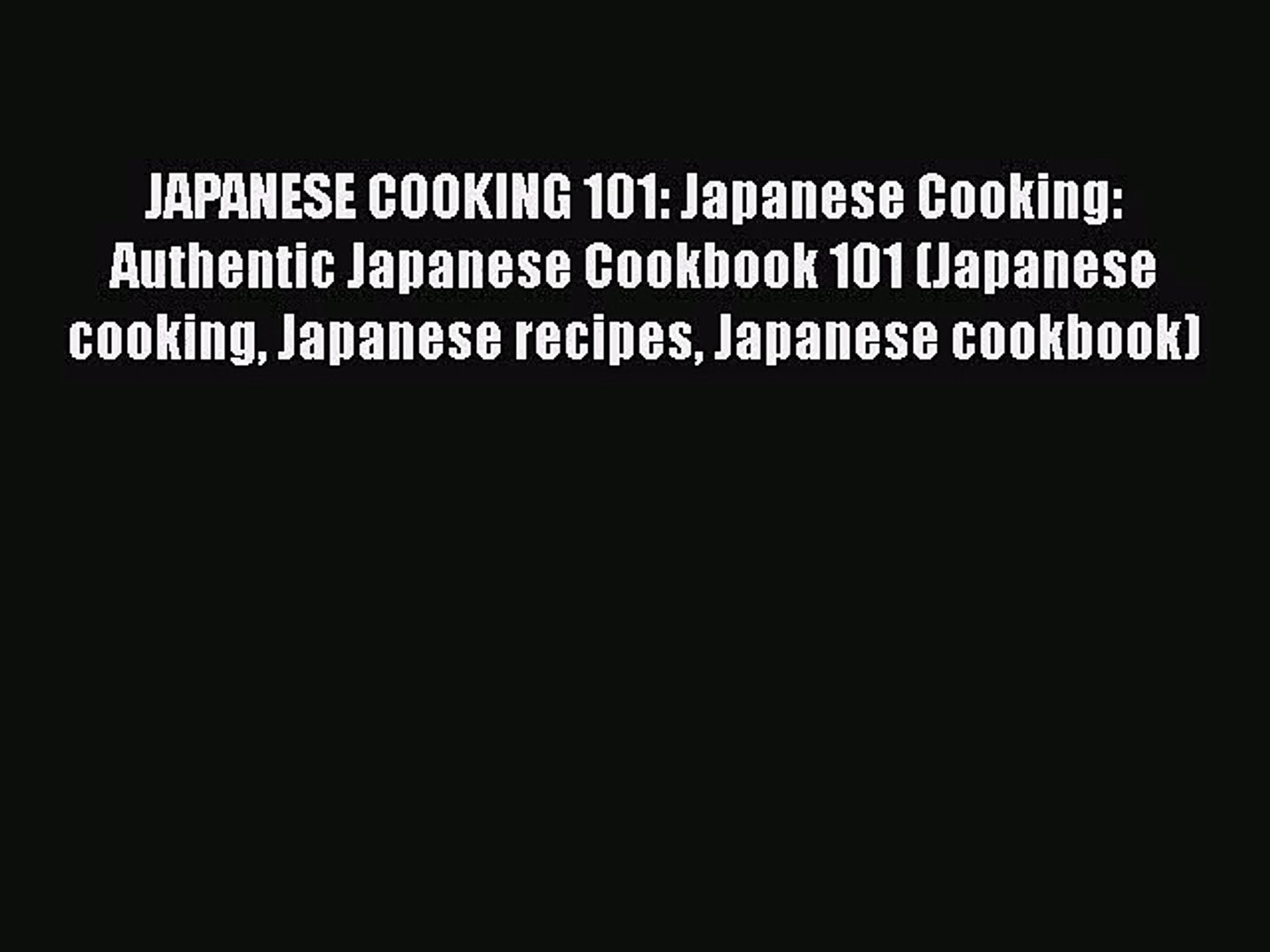⁣PDF Download JAPANESE COOKING 101: Japanese Cooking: Authentic Japanese Cookbook 101 (Japanese