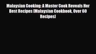 PDF Download Malaysian Cooking: A Master Cook Reveals Her Best Recipes [Malaysian Cookbook