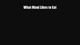 PDF Download What Maui Likes to Eat Read Online