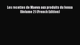 PDF Download Les recettes de Maeva aux produits du fenua (Volume 2) (French Edition) PDF Full