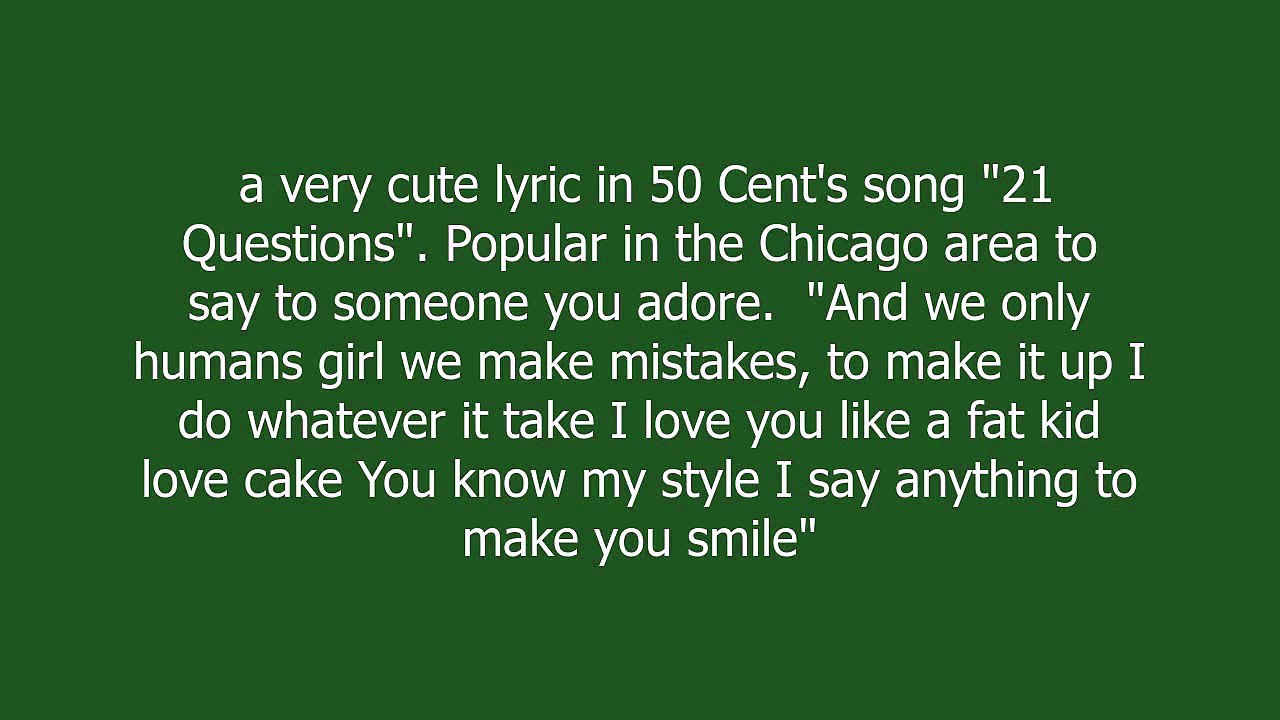 I love you like a fat loves cake meaning and pronunciation