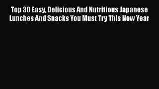 PDF Download Top 30 Easy Delicious And Nutritious Japanese Lunches And Snacks You Must Try