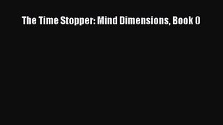 The Time Stopper: Mind Dimensions Book 0 [PDF] Online