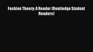 [PDF Download] Fashion Theory: A Reader (Routledge Student Readers) [Read] Online