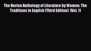 [PDF Download] The Norton Anthology of Literature by Women: The Traditions in English (Third